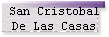 San Cristobal 
 De Las Casas